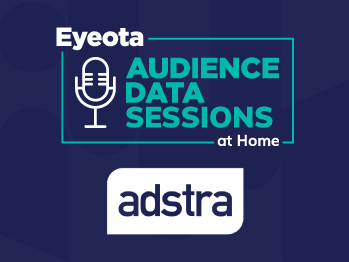 Eyeota Audience Data Sessions at Home with Adstra