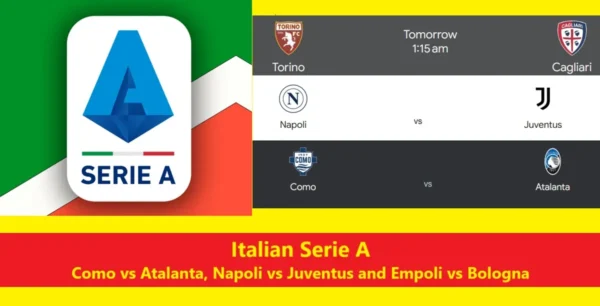 Italian Serie A Como vs Atalanta, Napoli vs Juventus and Empoli vs Bologna