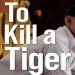 To Kill a Tiger