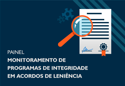 PAINEL  Monitoriamento de programas de integridade em acordos de Leniência