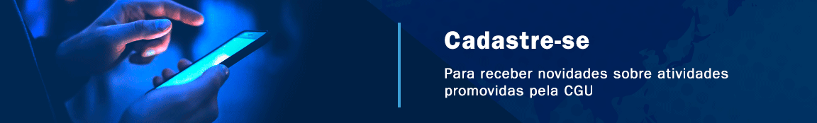 Cadastre-se para receber novidades sobre atividades promovidas pela CGU