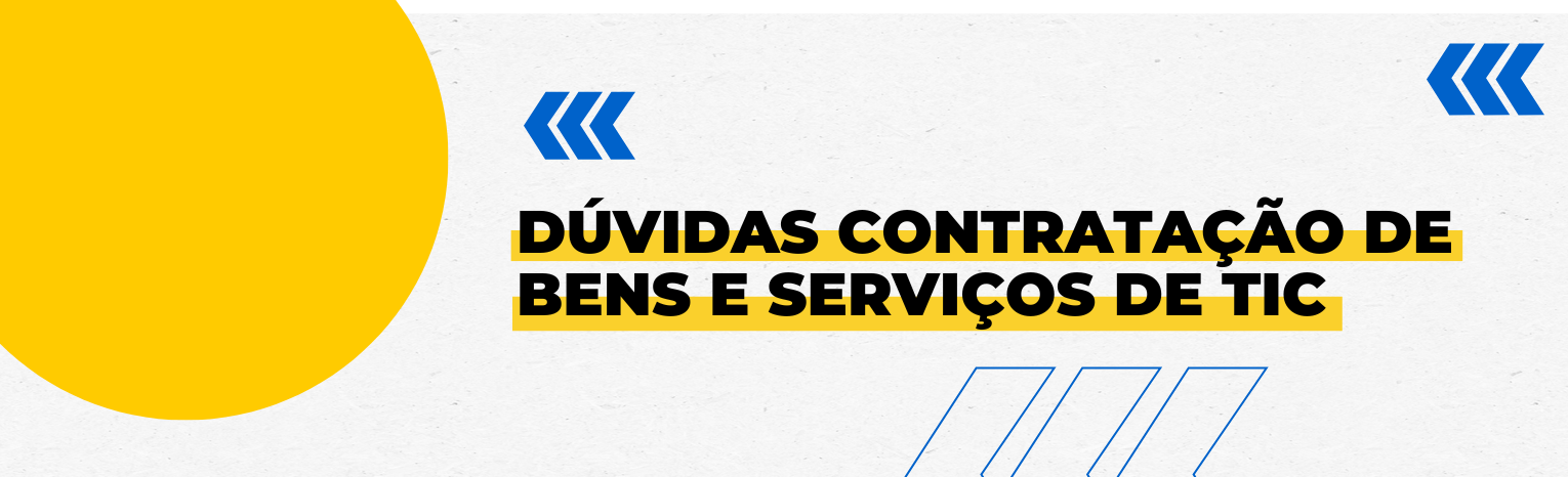 Fundo branco com duas setas azuis apontadas para o lado direito e com três retângulos na vertical. Texto: Dúvidas contratação de bens e serviços de TIC