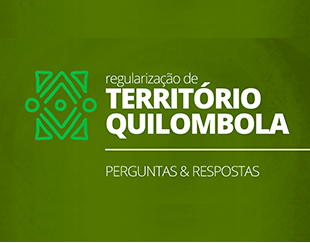 Perguntas e respostas da Regularização Quilombola