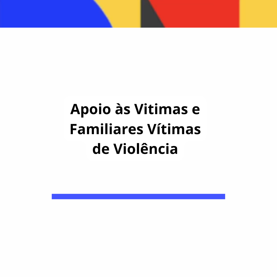 Apoio às Vítimas e Familiares de Vítimas de Violência