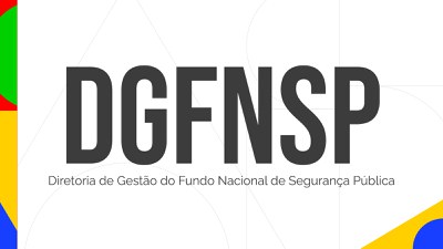 Diretoria de Gestão do Fundo Nacional de Segurança Pública