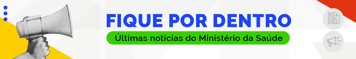 Acesse as Últimas notícias do Ministério da Saúde