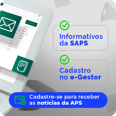 Informativos na SAPS. Cadastre-se para receber as notícias da APS