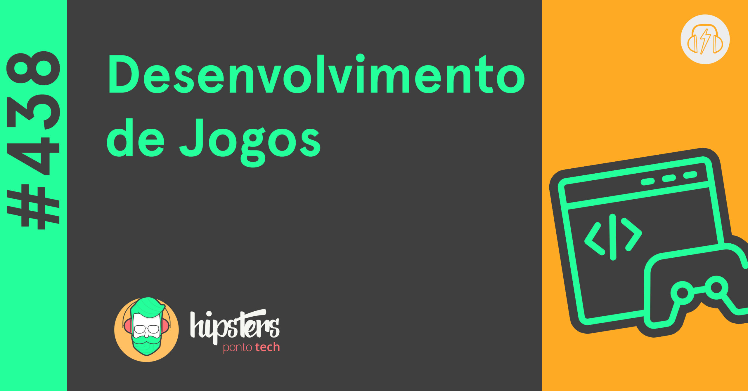 Desenvolvimento de Jogos – Hipsters Ponto Tech #438