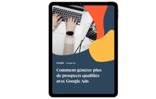 Comment générer plus de prospects qualifiés avec Google Ads