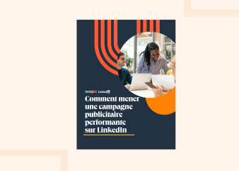 Comment mener une campagne publicitaire performante sur LinkedIn