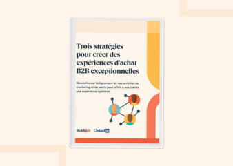 Trois stratégies pour créer des expériences d'achat B2B exceptionnelles