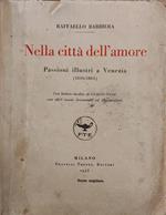 Nella Citta' Dell'Amore, Passioni Illustri A Venezia (1816-1861)