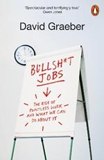 Bullshit Jobs: The Rise of Pointless Work, and What We Can Do About It