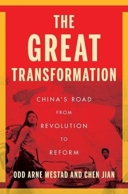 The Great Transformation: China’s Road from Revolution to Reform - Odd Arne Westad,Chen Jian - cover