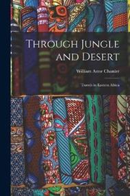 Through Jungle and Desert: Travels in Eastern Africa