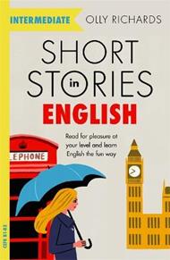 Short Stories in English  for Intermediate Learners: Read for pleasure at your level, expand your vocabulary and learn English the fun way!