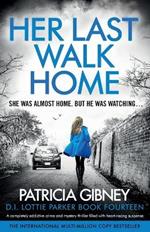 Her Last Walk Home: A completely addictive crime and mystery thriller filled with heart-racing suspense