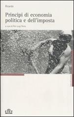 Opere. Vol. 1: Principi di economia politica e dell'imposta.