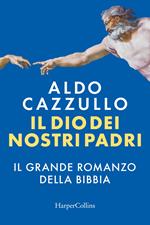 Il Dio dei nostri padri. Il grande romanzo della Bibbia