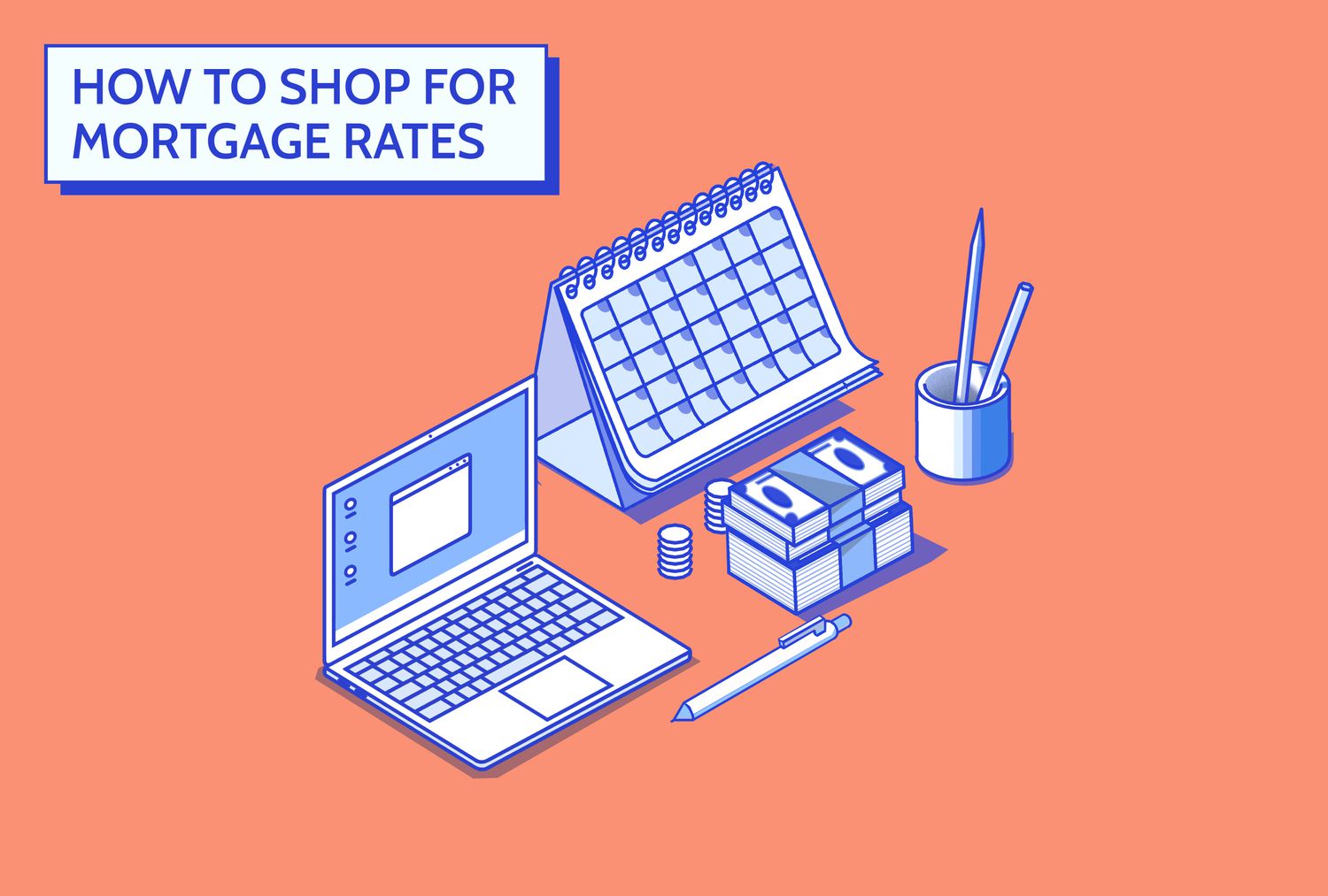 Custom illustration shows title "How to Shop for Mortgage Rates" on an orange background, with blue and white images of a laptop, pen, stack of cash, pencil holder, and a calendar.