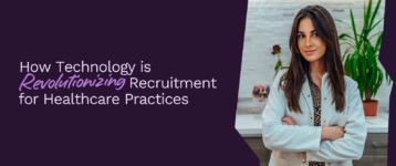 How Technology is Revolutionizing Recruitment for Healthcare Practices