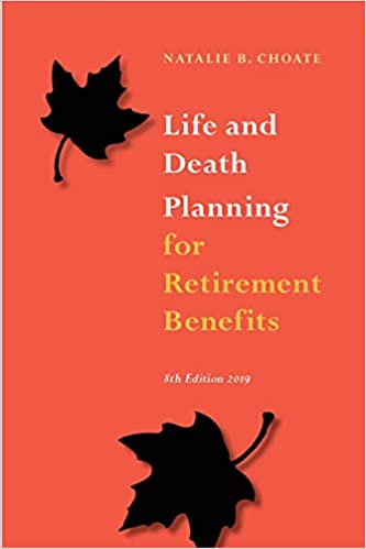 Life and Death Planning for Retirement Benefits