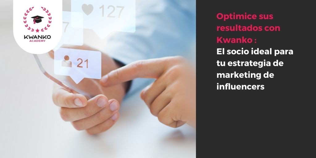 Optimiza tus resultados con Kwanko: el socio ideal para tu estrategia de marketing de influencers