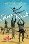 Sand Rush: The Revival of the Beach in Twentieth-century Los Angeles 