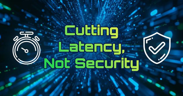 An illustration that shows a stop watch and a shield with a check mark with the text "Cutting Latency, Not Security"