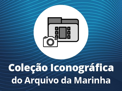 Coleções Iconográficas do Arquivo da Marinha