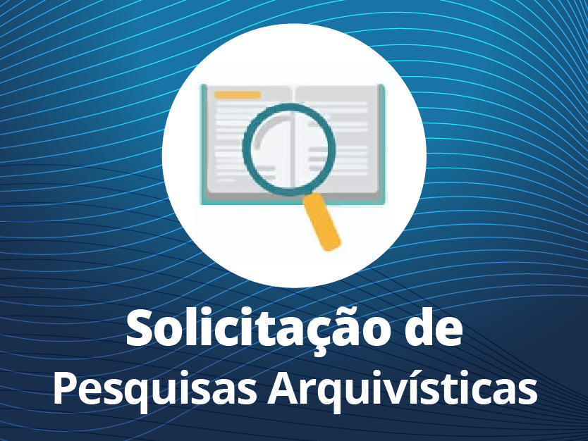 Solicitação de Pesquisas Arquivísticas