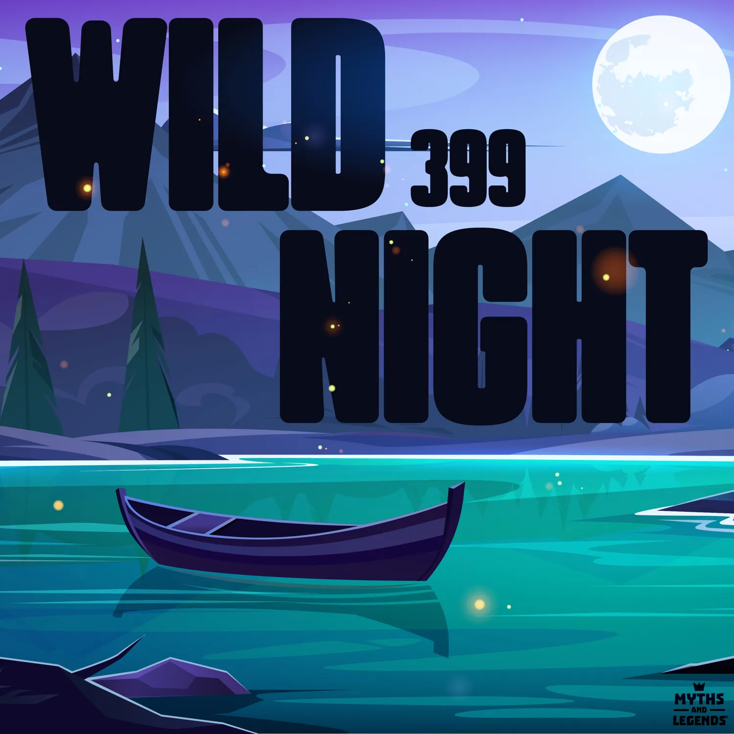 Podcast episode artwork featuring a serene nighttime scene. A dark purple canoe floats on a glowing turquoise lake surrounded by pine trees and distant mountains under a full moon. Fireflies add a magical touch, and large bold text reads 'Wild Night 399' in black. The 'Myths and Legends' logo is placed subtly in the bottom-right corner.