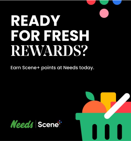 'Ready for fresh rewards? Earn Scene+ points at Needs today with ELM.'