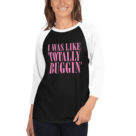 Clueless Totally Buggin' Unisex 3/4 Sleeve Raglan Shirt - Paramount Shop