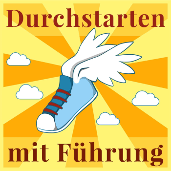 Durchstarten mit Führung, Selbstführung und Selbstmanagement.