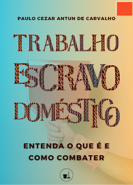 Trabalho Escravo Doméstico - Entenda o que é e como combater