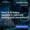 Editorial Report: How is AI being applied in network testing and assurance?