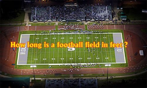 How long is a football field in feet