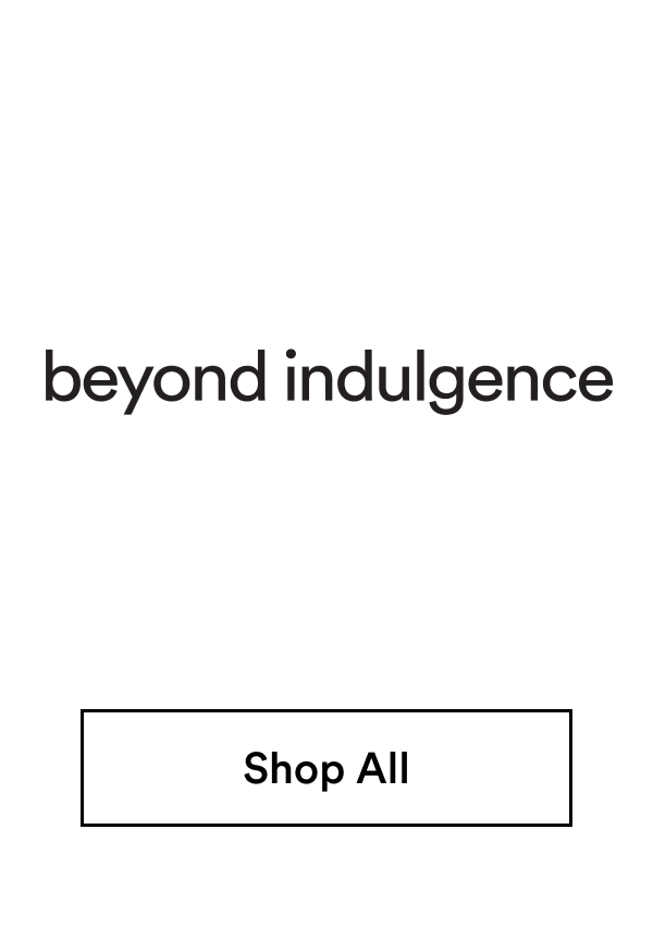 Shop Beyond Indulgence