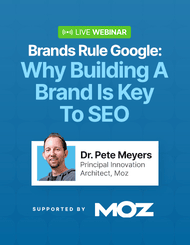 Brands Rule Google: Why Building a Brand Is Key To SEO