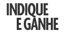 Indique e Ganhe