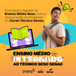 Ensino Médio Integrado ao Técnico Sesc Senac