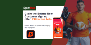 Betano Sign Up Offer | Get up to £40 Free Bets for 2025