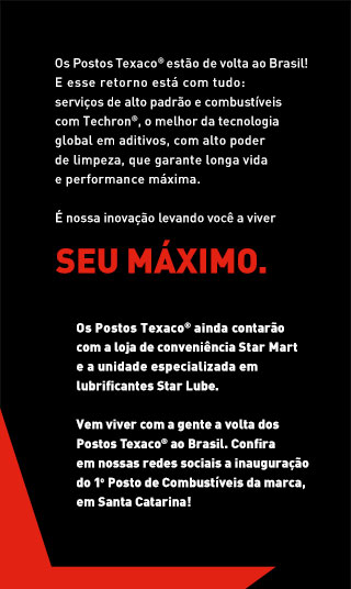 Os Postos Texaco ainda contarão com a loja de conveniência Star Mart e a unidade especializada em lubrificantes Star Lube. Vem viver com a gente a volta dos Postos Texaco ao Brasil. Confira em nossas redes a inauguração do 1º Posto de Combustíveis da marca, em Santa Catarina!