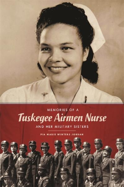 Memories of a Tuskegee Airmen Nurse and Her Military Sisters