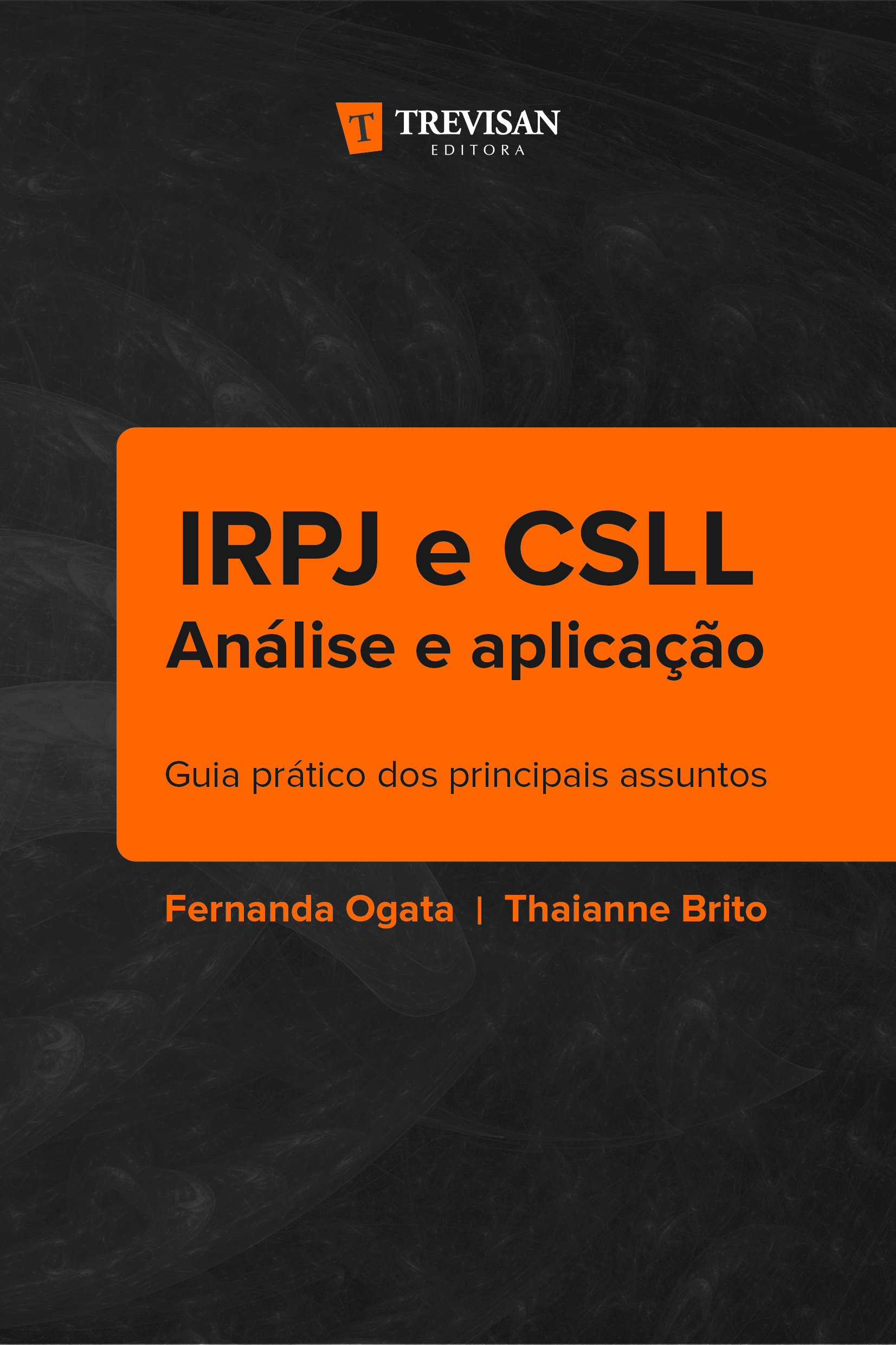 IRPJ e CSLL an�lise e aplica��o : Guia pr�tico dos principais assuntos