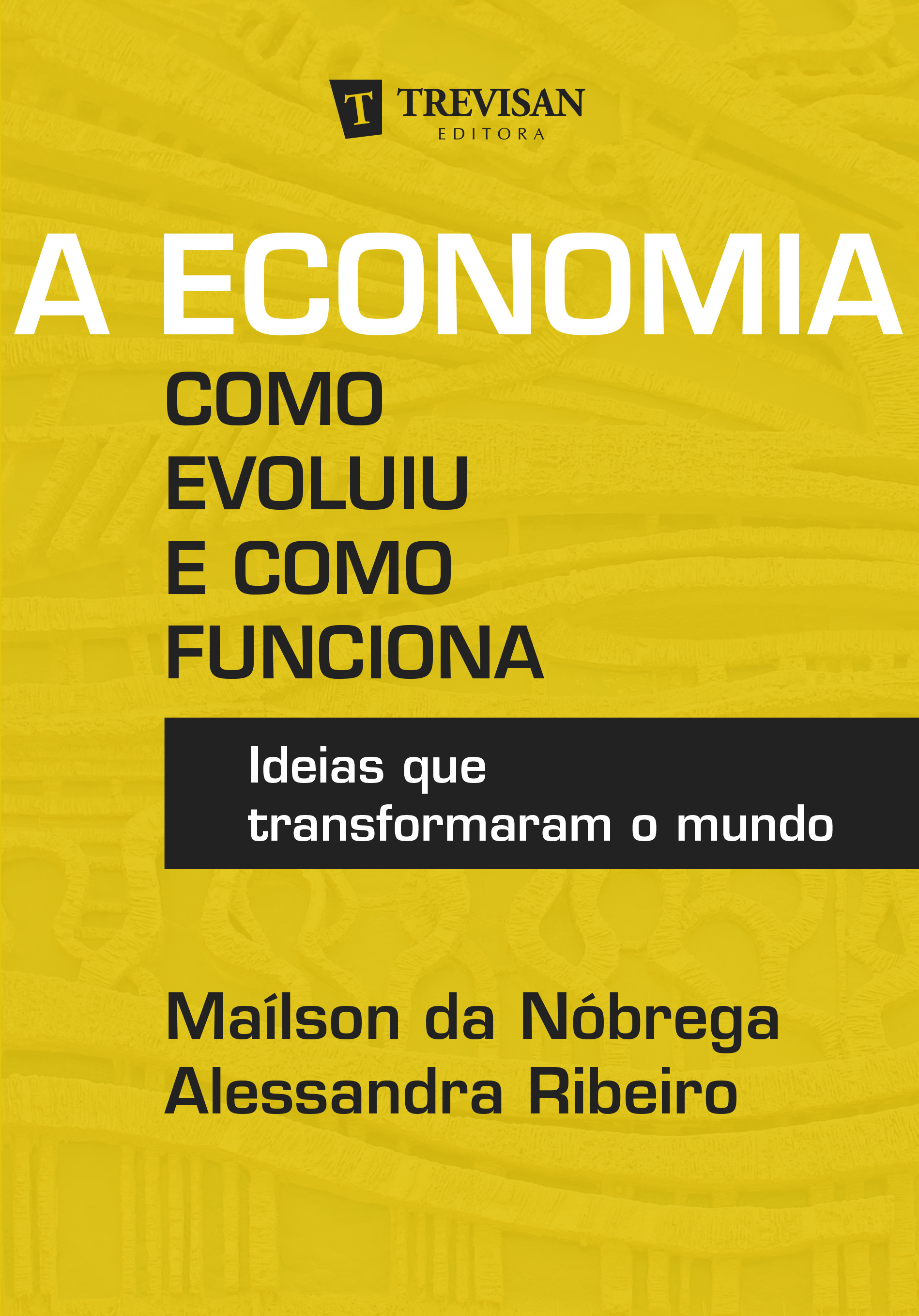 A Economia: como evoluiu  e como funciona - Ideias que transformaram o mundo