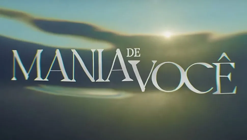 Resumo da novela Mania de Você: