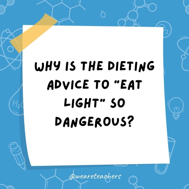 Why is the dieting advice to “eat light” so dangerous? That’s how you become a black hole.