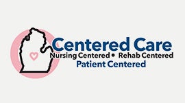 Centered Care, Nursing Centered, Rehab Centered, Patient Centered